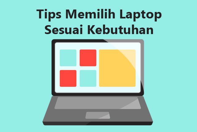 Tips Memilih Laptop Sesuai Kebutuhan 1987